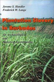Plantation Slavery in Barbados: An Archeological and Historical Investigation