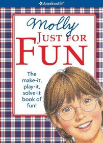 Molly Just for Fun: the Make-It, Play-It, Solve-It Book of Fun! (American Girl Library)