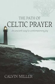 The Path of Celtic Prayer: An Ancient Way to Contemporary Joy