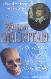 Who Was William Shakespeare? : The Mystery of the World's Greatest Playwright