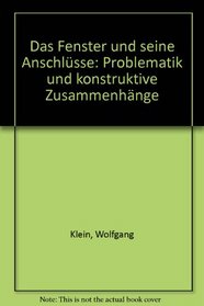 Das Fenster und seine Anschlusse: Problematik u. konstruktive Zusammenhange (German Edition)