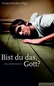 Bist du das, Gott?