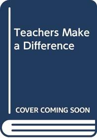 Teachers Make a Difference