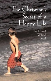 The Christian's secret of a happy life (Chosen classics)