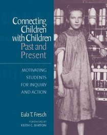 Connecting Children with Children, Past and Present : Motivating Students for Inquiry and Action