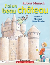 J'Ai Un Beau Chateau (French Edition)