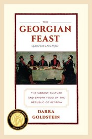 The Georgian Feast: The Vibrant Culture and Savory Food of the Republic of Georgia