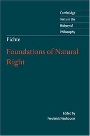 Fichte: Foundations of Natural Right (Cambridge Texts in the History of Philosophy)