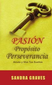 Pasin Propsito Perseverancia (Spanish Edition - Libro de autoestima y superacin personal)