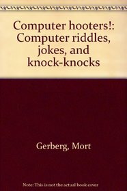 Computer hooters!: Computer riddles, jokes, and knock-knocks