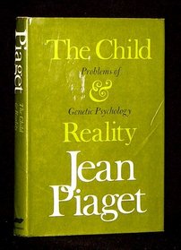 The child and reality;: Problems of genetic psychology