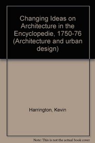 Changing ideas on architecture in the Encyclopdie, 1750-1776 (Architecture and urban design)