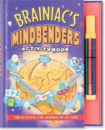Brainiac's Mind Benders Activity Book: Fun Activities For Geniuses O All Ages (Activity Books) (Activity Books)
