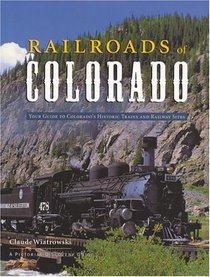Railroads of Colorado: Your Guide to Colorado's Historic Trains and Railway Sites (Pictorial Discovery Guide)