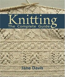 Knitting -The Complete Guide