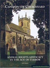 Capers in the Churchyard:  Animal Rights Advocacy in the Age of Terror