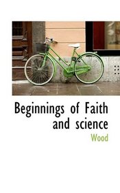 Beginnings of Faith and science