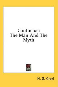 Confucius: The Man And The Myth