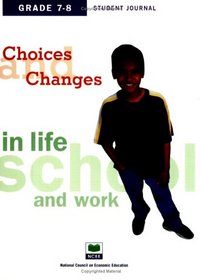 Choices & Changes: In Life, School, and Work - Grades 7-8 - Student Journal (Choices & Changes: in Life, School, and Work) (Choices & Changes: in Life, School, and Work)