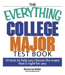 The Everything College Major Test Book: 10 Tests to Help You Choose the Major That Is Right for You (Everything: School and Careers)