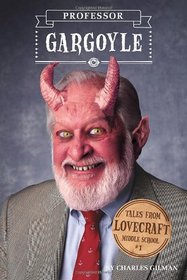 Professor Gargoyle (Tales from Lovecraft Middle School, Bk 1)