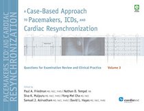A Case-Based Approach to Pacemakers, ICDs, and Cardiac Resynchronization: Volume 3