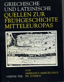 Griechische Und Lateinische Quellen Zur Fruehgeschichte Mitteleuropas Bis Zur Mitte DES 1. Jahrtausends U.Z. (Schriften Und Quellen Der Alten Welt)