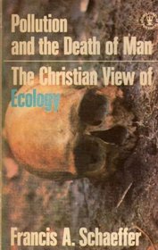 Pollution and the Death of Man: The Christian View of Ecology (Hodder Christian paperbacks)