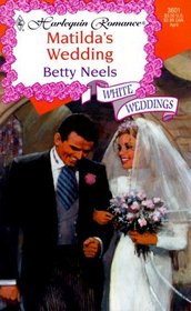 Matilda's Wedding (White Weddings) (Harlequin Romance, No 3601)