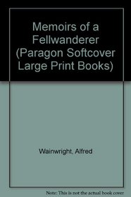 Memoirs of a Fellwanderer (Paragon Softcover Large Print Books)