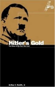 Hitler's Gold : The Story of the Nazi War Loot