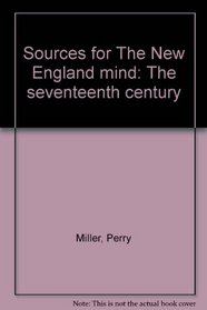 Sources for The New England mind: The seventeenth century