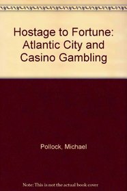 Hostage to Fortune: Atlantic City and Casino Gambling