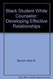 Black Student/White Counselor: Developing Effective Relationships