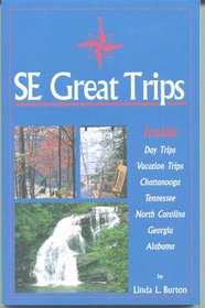 Se Great Trips: Day Trips & Vacation Trips in the Southeast