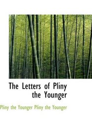 The Letters of Pliny the Younger