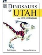 Dinosaurs of Utah: And Dino Destinations