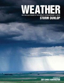 Weather: Spectacular Images of the World's Extraordinary Climate
