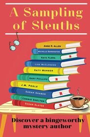 A Sampling of Sleuths: Short Stories from Bingeworthy Mystery Authors (A Thalia Press Anthology)