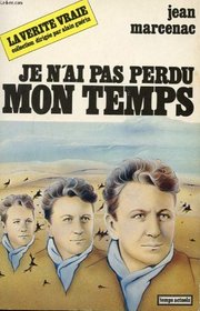 Je n'ai pas perdu mon temps (La Verite vraie) (French Edition)