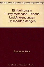 Einfuehrung in Fuzzy-Methoden: Theorie Und Anwendungen Unscharfer Mengen (German Edition)