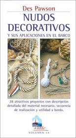 Nudos Decorativos Y Sus Aplicaciones En El Barco: 28 Atractivos Proyectos Con Descripcion Detallada Del Material Nesario (Spanish Edition)