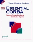 The Essential CORBA: Systems Integration Using Distributed Objects