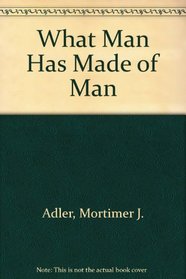 What Man Has Made of Man