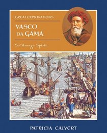 Vasco Da Gama: So Strong a Spirit (Great Explorations)