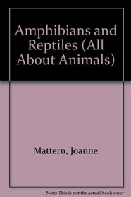 Amphibians and Reptiles (All About Animals)