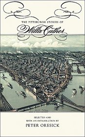 The Pittsburgh Stories of Willa Cather (Mariana Brown Dietrich Notable Book Series)