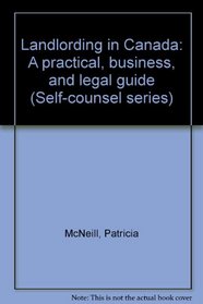 Landlording in Canada: A practical, business, and legal guide (Self-counsel series)