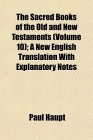 The Sacred Books of the Old and New Testaments (Volume 10); A New English Translation With Explanatory Notes