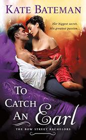 To Catch an Earl (Bow Street Bachelors, Bk 2)